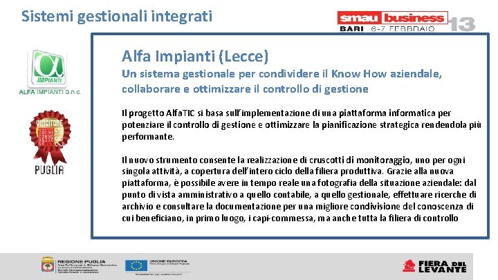 Sistemi gestionali integrati Alfa Impianti (Lecce) Un sistema gestionale per condividere il Know How Sistemi gestionali integrati Alfa Impianti (Lecce) Un sistema gestionale per condividere il Know How
