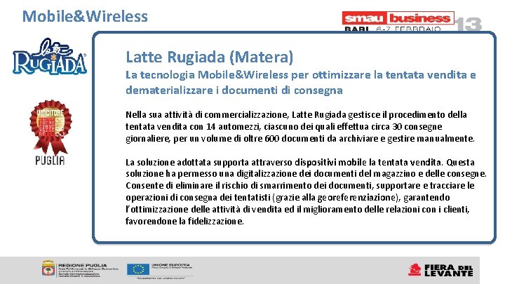 Mobile&Wireless Latte Rugiada (Matera) La tecnologia Mobile&Wireless per ottimizzare la tentata vendita e dematerializzare Mobile&Wireless Latte Rugiada (Matera) La tecnologia Mobile&Wireless per ottimizzare la tentata vendita e dematerializzare