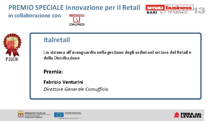 PREMIO SPECIALE Innovazione per il Retail in collaborazione con Italretail Un sistema all’avanguardia nella PREMIO SPECIALE Innovazione per il Retail in collaborazione con Italretail Un sistema all’avanguardia nella