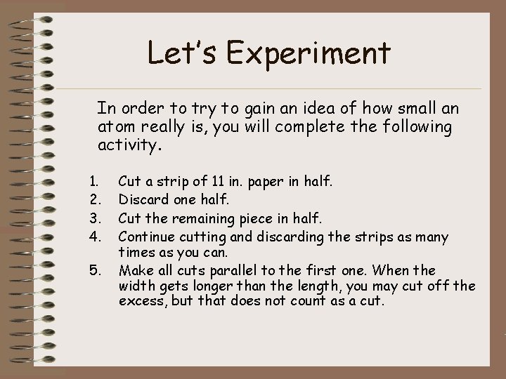 Let’s Experiment In order to try to gain an idea of how small an