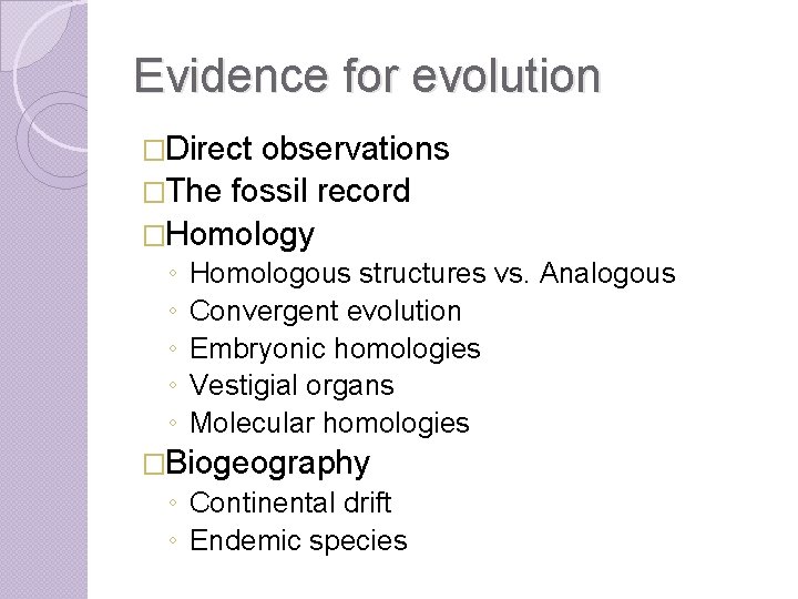 Evidence for evolution �Direct observations �The fossil record �Homology ◦ ◦ ◦ Homologous structures