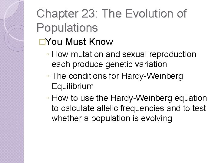 Chapter 23: The Evolution of Populations �You Must Know ◦ How mutation and sexual