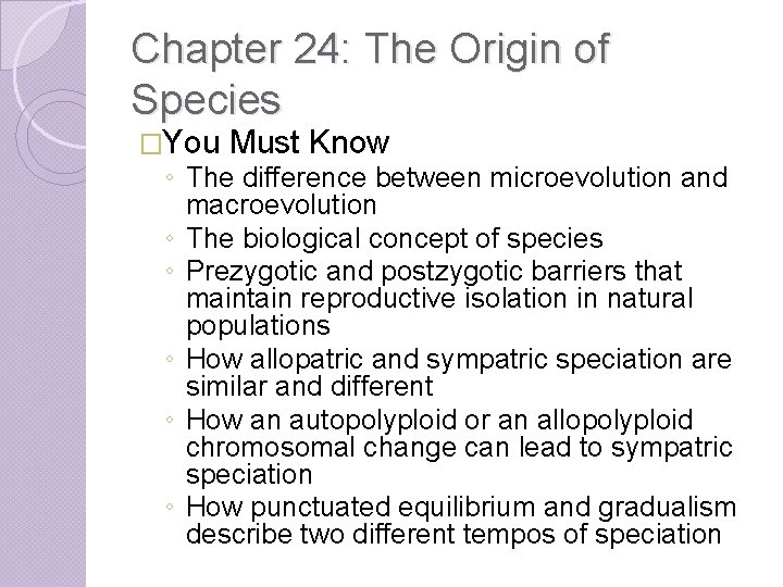 Chapter 24: The Origin of Species �You Must Know ◦ The difference between microevolution