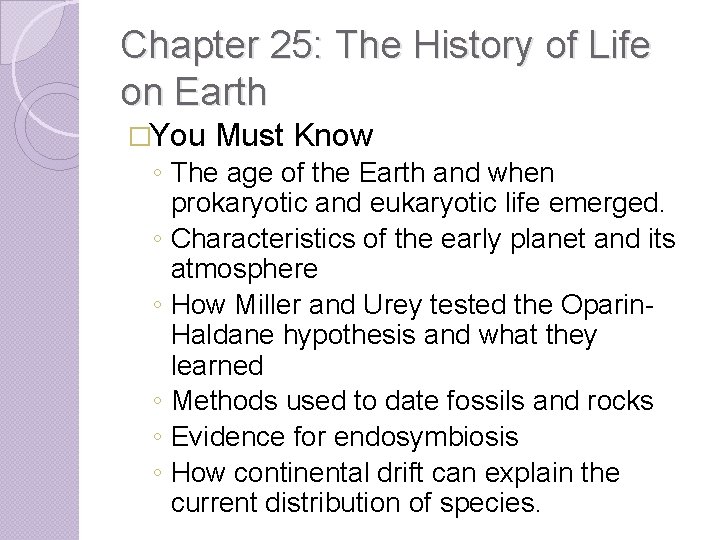 Chapter 25: The History of Life on Earth �You Must Know ◦ The age