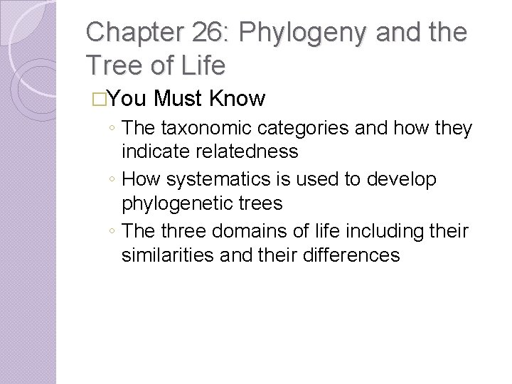 Chapter 26: Phylogeny and the Tree of Life �You Must Know ◦ The taxonomic