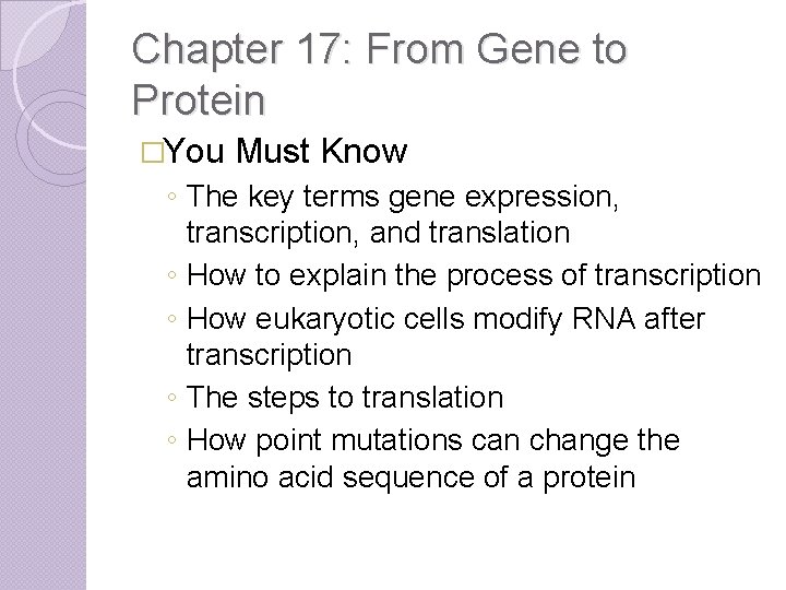 Chapter 17: From Gene to Protein �You Must Know ◦ The key terms gene
