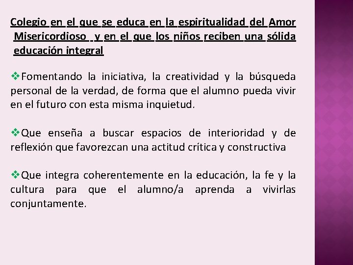 Colegio en el que se educa en la espiritualidad del Amor Misericordioso y en