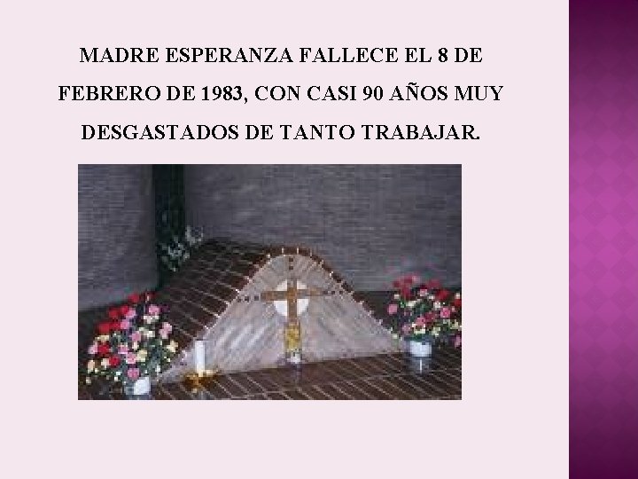 MADRE ESPERANZA FALLECE EL 8 DE FEBRERO DE 1983, CON CASI 90 AÑOS MUY MADRE ESPERANZA FALLECE EL 8 DE FEBRERO DE 1983, CON CASI 90 AÑOS MUY