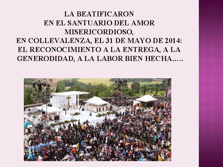 LA BEATIFICARON EN EL SANTUARIO DEL AMOR MISERICORDIOSO, EN COLLEVALENZA, EL 31 DE MAYO