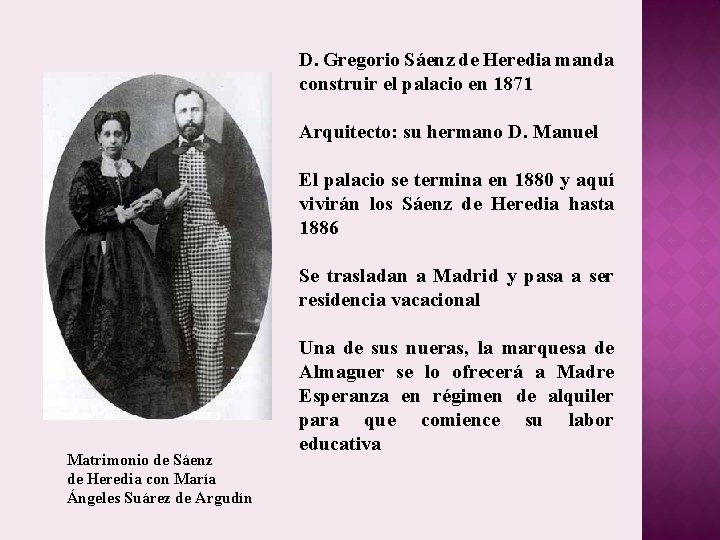 D. Gregorio Sáenz de Heredia manda construir el palacio en 1871 Arquitecto: su hermano