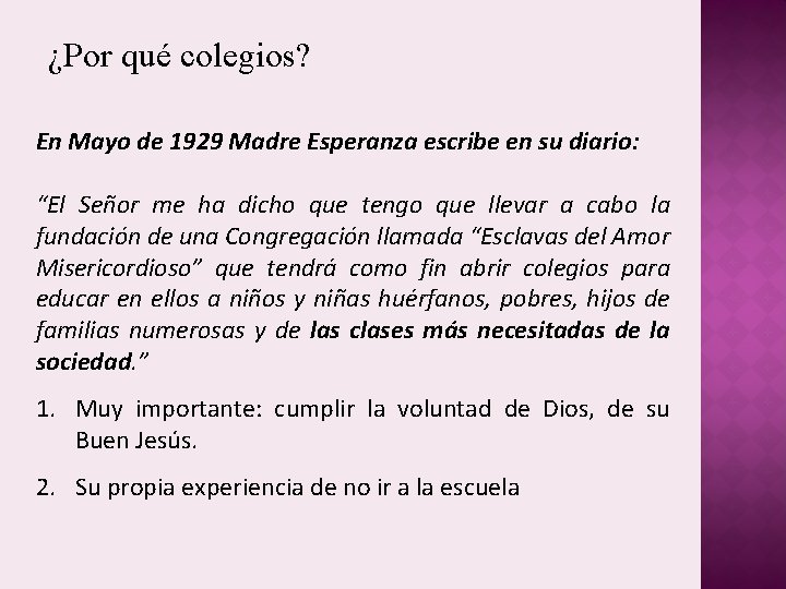 ¿Por qué colegios? En Mayo de 1929 Madre Esperanza escribe en su diario: “El ¿Por qué colegios? En Mayo de 1929 Madre Esperanza escribe en su diario: “El
