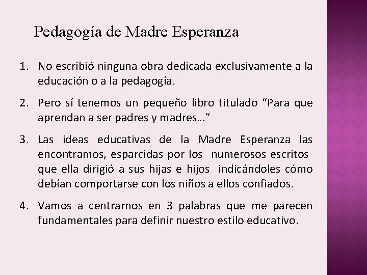 Pedagogía de Madre Esperanza 1. No escribió ninguna obra dedicada exclusivamente a la educación