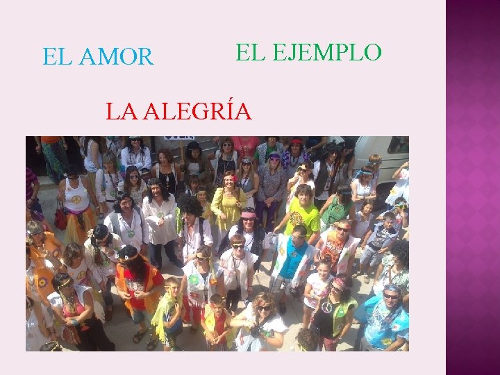 EL AMOR EL EJEMPLO LA ALEGRÍA EL AMOR EL EJEMPLO LA ALEGRÍA