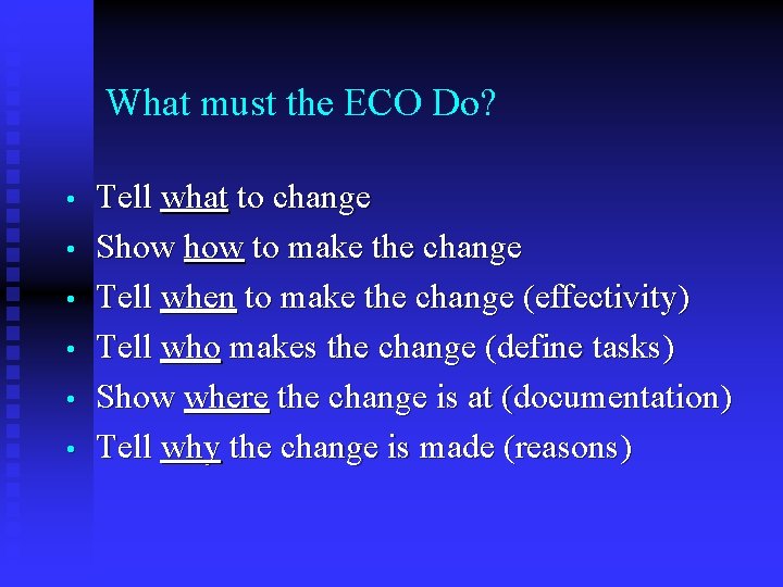What must the ECO Do? • • • Tell what to change Show to