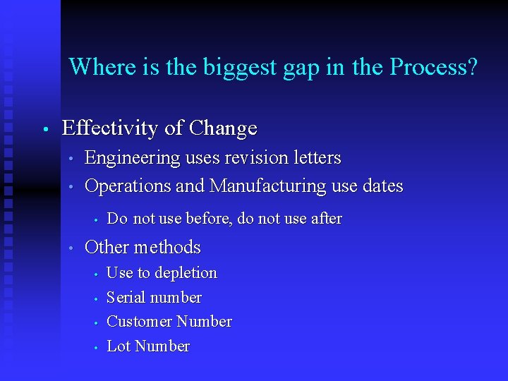 Where is the biggest gap in the Process? • Effectivity of Change • •