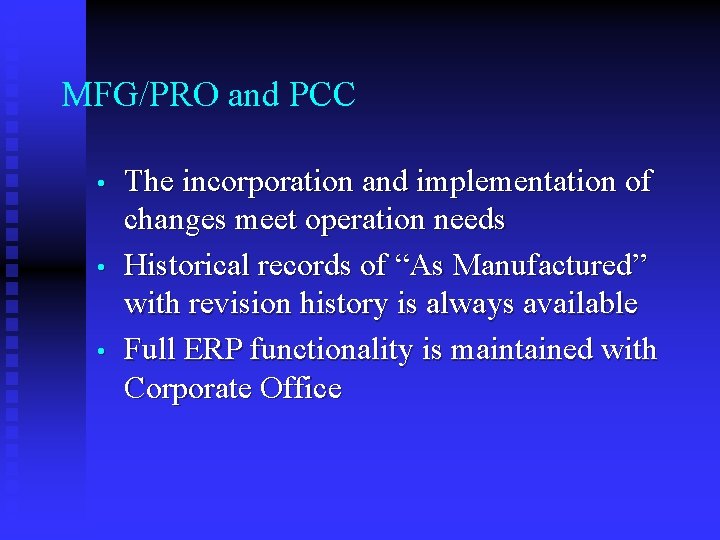 MFG/PRO and PCC • • • The incorporation and implementation of changes meet operation