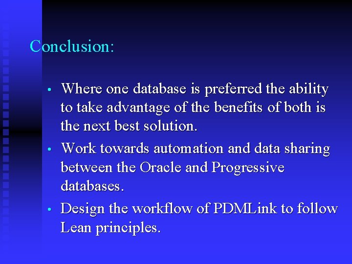 Conclusion: • • • Where one database is preferred the ability to take advantage