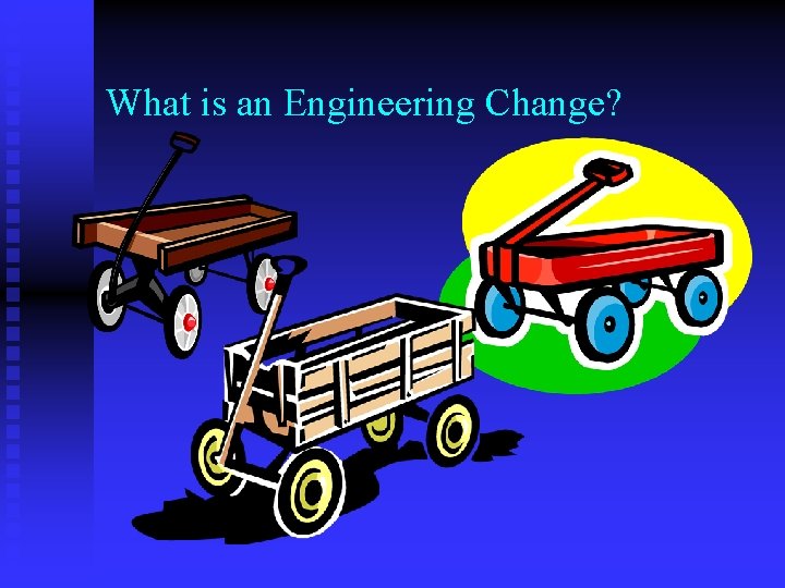 What is an Engineering Change? 