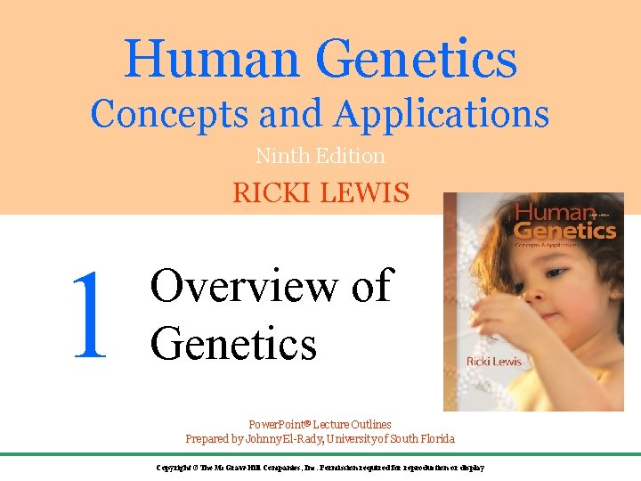 Human Genetics Concepts and Applications Ninth Edition RICKI LEWIS 1 Overview of Genetics Power.
