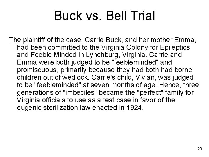 Buck vs. Bell Trial The plaintiff of the case, Carrie Buck, and her mother