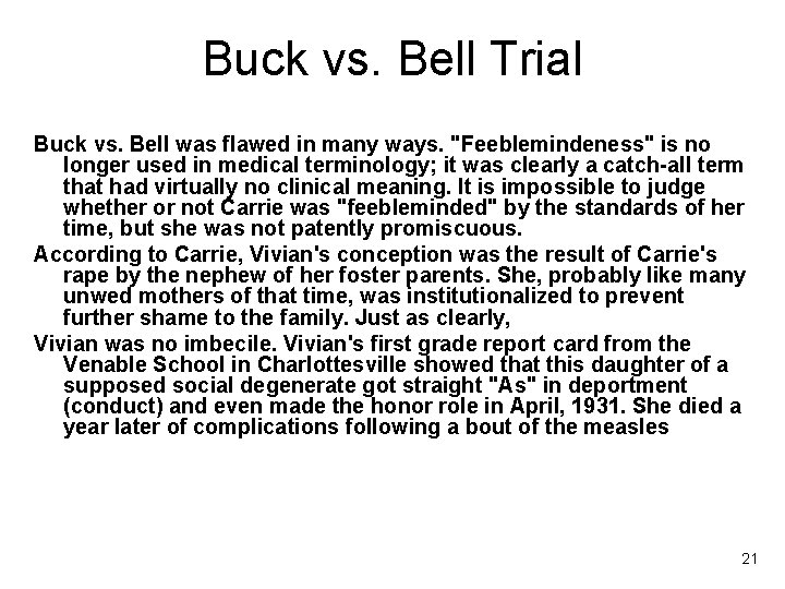 Buck vs. Bell Trial Buck vs. Bell was flawed in many ways. "Feeblemindeness" is