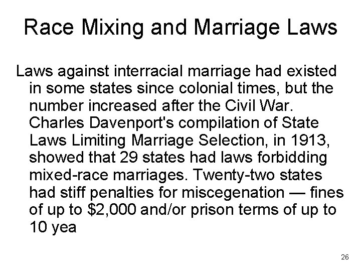 Race Mixing and Marriage Laws against interracial marriage had existed in some states since