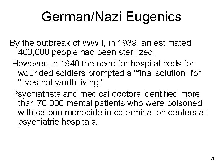 German/Nazi Eugenics By the outbreak of WWII, in 1939, an estimated 400, 000 people