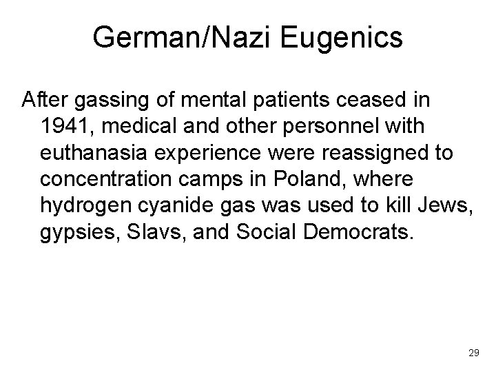 German/Nazi Eugenics After gassing of mental patients ceased in 1941, medical and other personnel