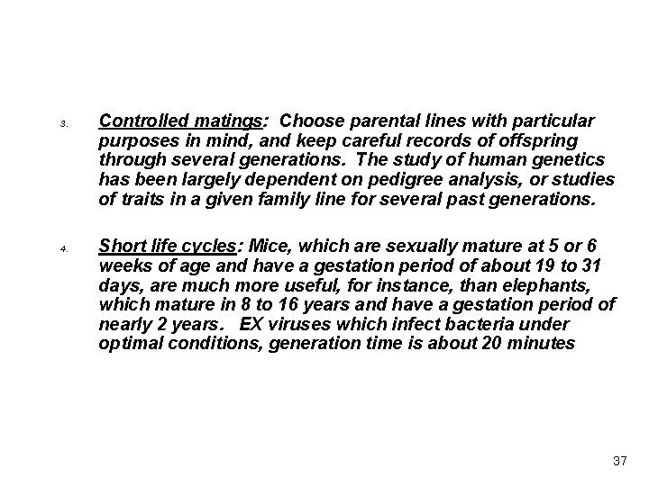 3. 4. Controlled matings: Choose parental lines with particular purposes in mind, and keep