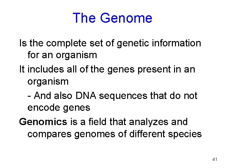 The Genome Is the complete set of genetic information for an organism It includes