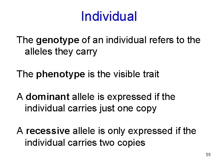 Individual The genotype of an individual refers to the alleles they carry The phenotype