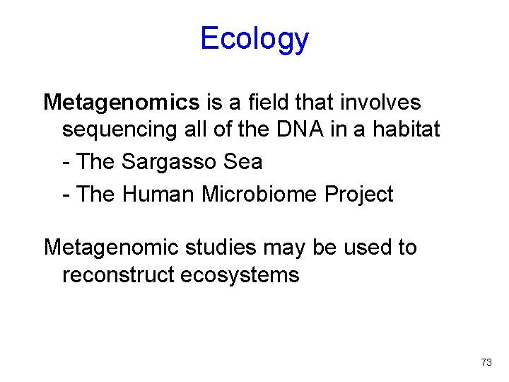 Ecology Metagenomics is a field that involves sequencing all of the DNA in a
