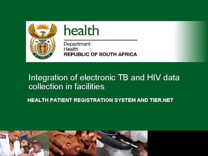 Integration of electronic TB and HIV data collection in facilities HEALTH PATIENT REGISTRATION SYSTEM