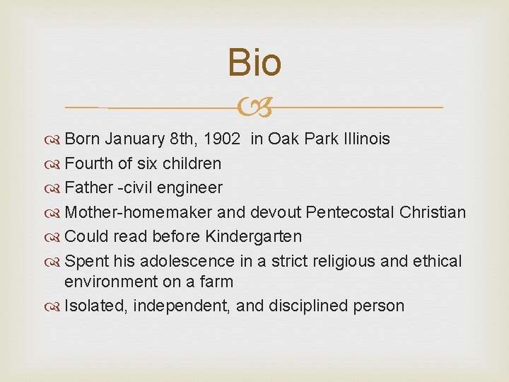 Bio Born January 8 th, 1902 in Oak Park Illinois Fourth of six children