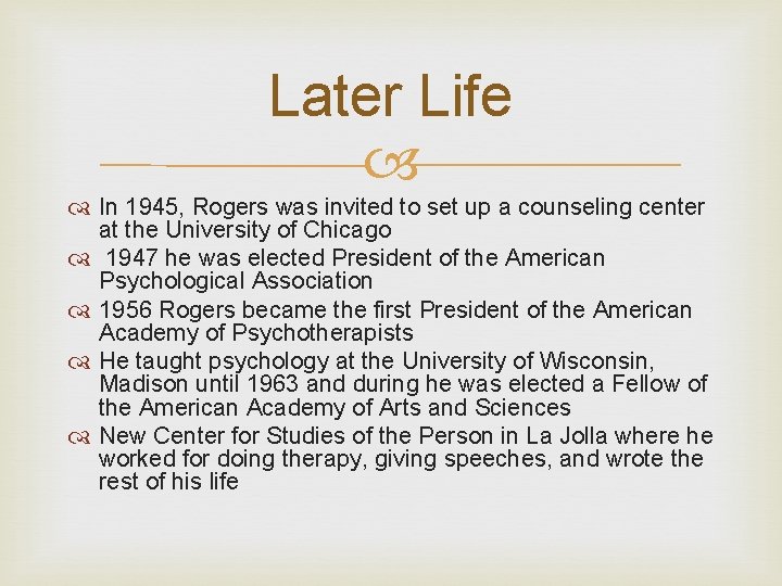 Later Life In 1945, Rogers was invited to set up a counseling center at