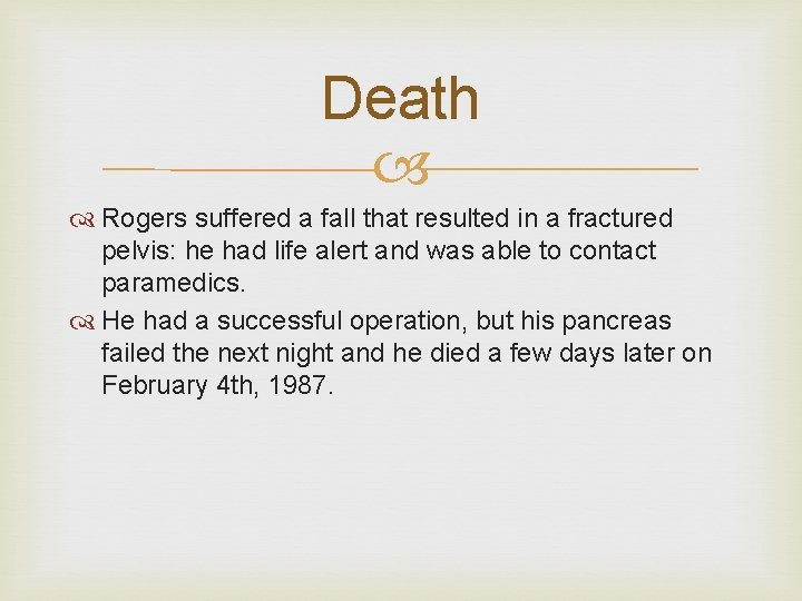 Death Rogers suffered a fall that resulted in a fractured pelvis: he had life