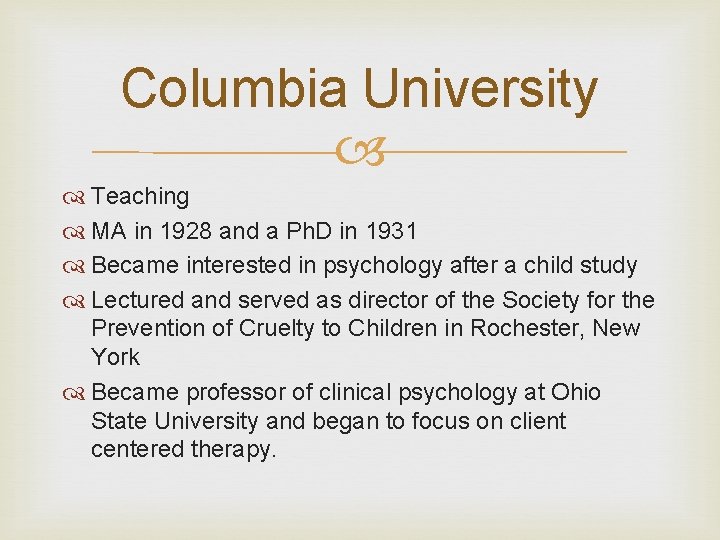 Columbia University Teaching MA in 1928 and a Ph. D in 1931 Became interested