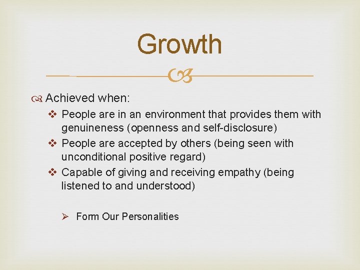 Growth Achieved when: v People are in an environment that provides them with genuineness