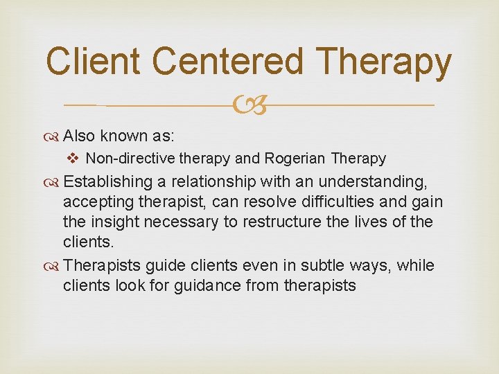 Client Centered Therapy Also known as: v Non-directive therapy and Rogerian Therapy Establishing a