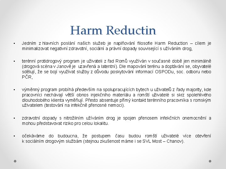 Harm Reductin • Jedním z hlavních poslání našich služeb je naplňování filosofie Harm Reduction