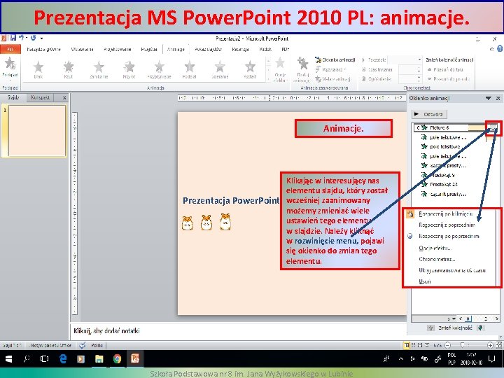 Prezentacja MS Power. Point 2010 PL: animacje. Animacje. Klikając w interesujący nas elementu slajdu,