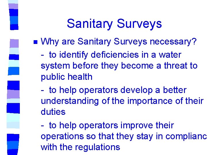 Sanitary Surveys n Why are Sanitary Surveys necessary? - to identify deficiencies in a Sanitary Surveys n Why are Sanitary Surveys necessary? - to identify deficiencies in a