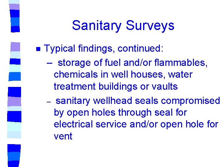 Sanitary Surveys n Typical findings, continued: – storage of fuel and/or flammables, chemicals in Sanitary Surveys n Typical findings, continued: – storage of fuel and/or flammables, chemicals in