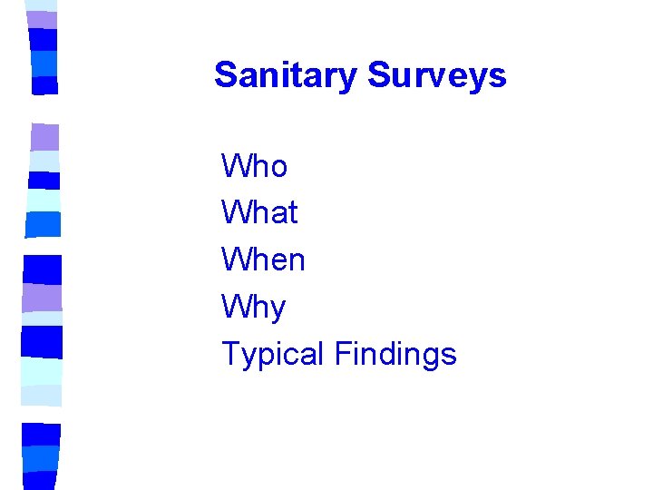 Sanitary Surveys Who What When Why Typical Findings Sanitary Surveys Who What When Why Typical Findings