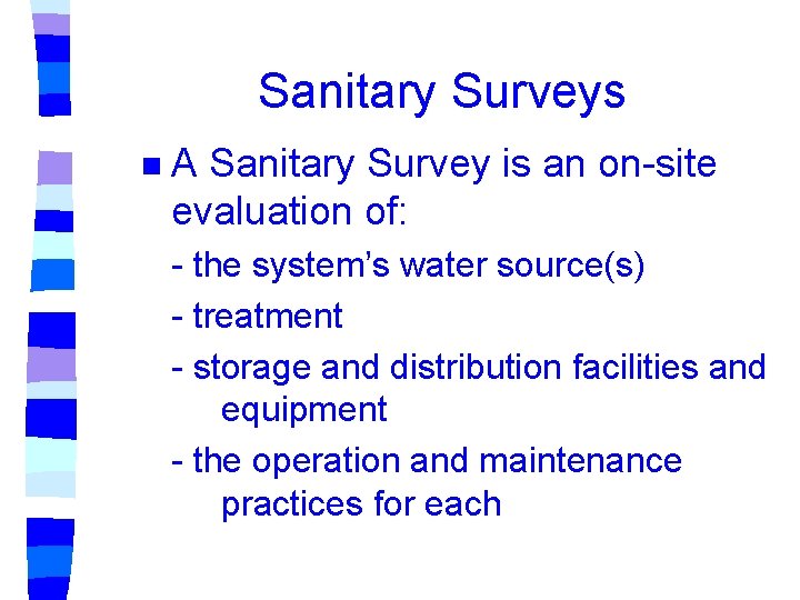 Sanitary Surveys n A Sanitary Survey is an on-site evaluation of: - the system’s Sanitary Surveys n A Sanitary Survey is an on-site evaluation of: - the system’s