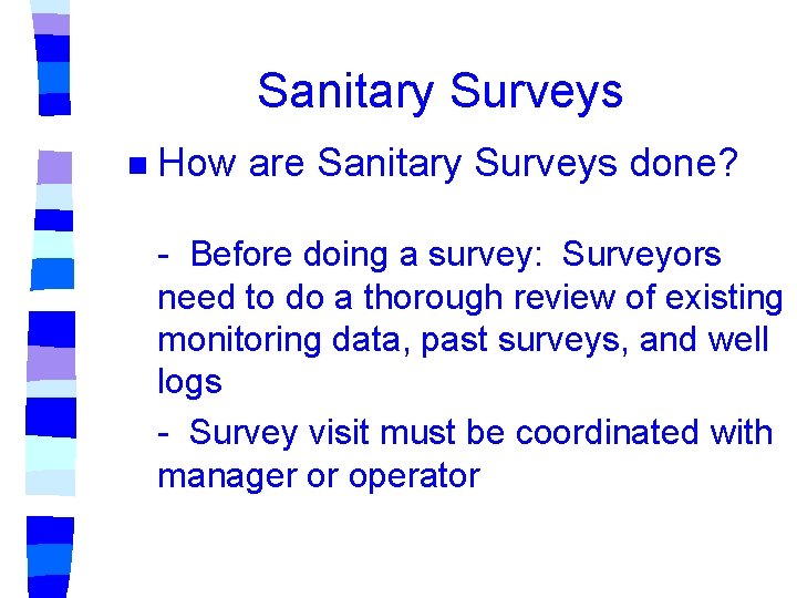 Sanitary Surveys n How are Sanitary Surveys done? - Before doing a survey: Surveyors Sanitary Surveys n How are Sanitary Surveys done? - Before doing a survey: Surveyors