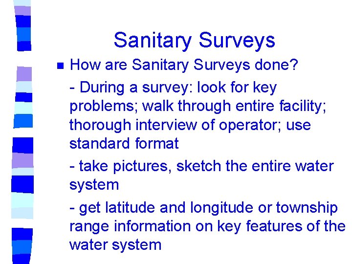 Sanitary Surveys n How are Sanitary Surveys done? - During a survey: look for Sanitary Surveys n How are Sanitary Surveys done? - During a survey: look for