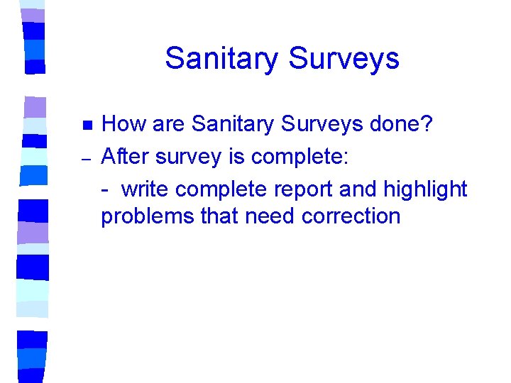 Sanitary Surveys n – How are Sanitary Surveys done? After survey is complete: - Sanitary Surveys n – How are Sanitary Surveys done? After survey is complete: -