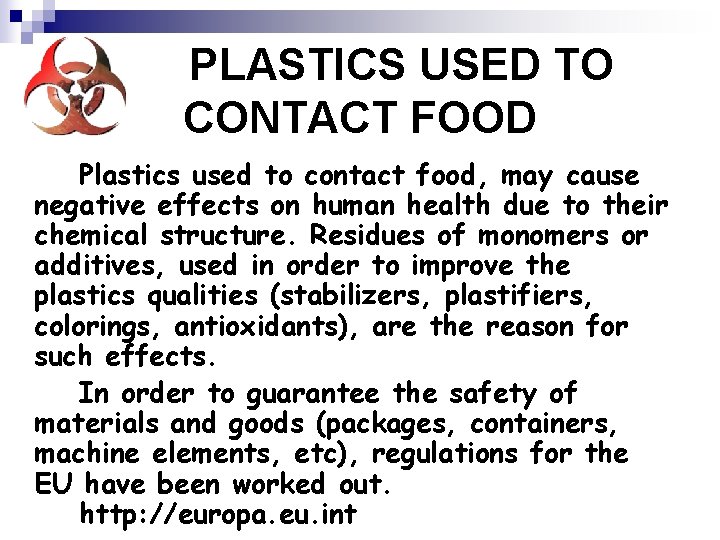 PLASTICS USED TO CONTACT FOOD Plastics used to contact food, may cause negative effects
