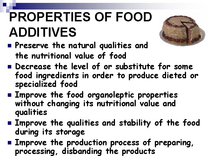 PROPERTIES OF FOOD ADDITIVES n n n Preserve the natural qualities and the nutritional